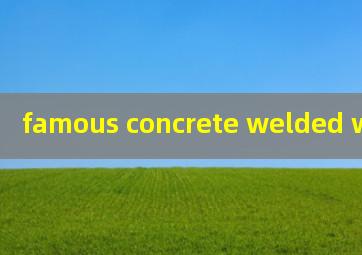  famous concrete welded wire